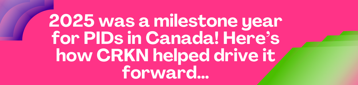 2025 was a milestone year for PIDs in Canada! Here's how CRKN helped drive it forward...