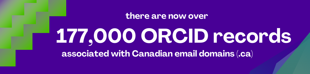 there are now over 177,000 ORCID records associated with Canadian email domains (.ca)