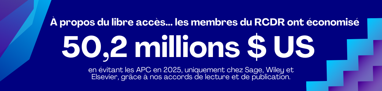 À propos du libre accès... les membres du RCDR ont économisé 50,2 millions $ US en évitant les APC en 2025, uniquement chez Sage, Wiley et Elsevier, grâce à nos accords de lecture et de publication.
