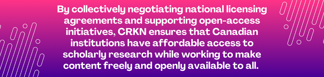 By collectively negotiating national licensing agreements and supporting open-access initiatives, CRKN ensures that Canadian institutions have affordable access to scholarly research while working to make content freely and openly available to all.